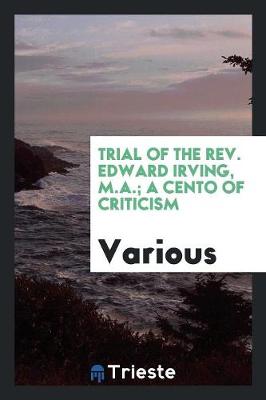 Book cover for Trial of the Rev. Edward Irving, a Cento of Criticism