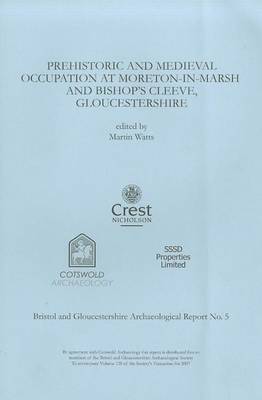 Book cover for Prehistoric and Medieval Occupation at Moreton-in-Marsh and Bishop's Cleeve, Gloucestershire