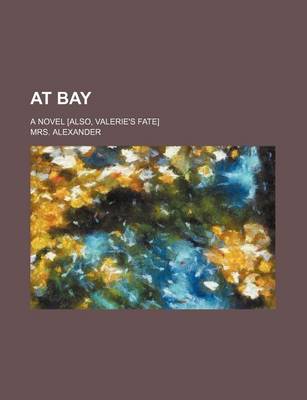 Book cover for At Bay; A Novel [Also, Valerie's Fate]