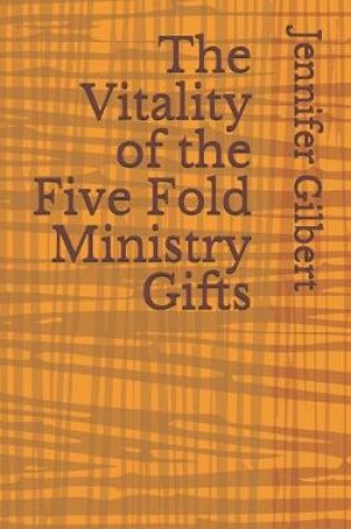 Cover of The Vitality of the Five Fold Ministry Gifts