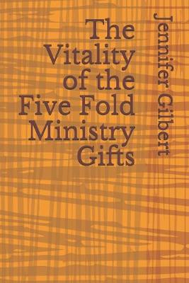 Book cover for The Vitality of the Five Fold Ministry Gifts