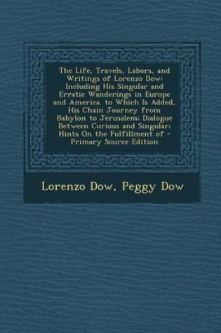 Cover of The Life, Travels, Labors, and Writings of Lorenzo Dow