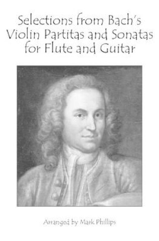 Cover of Selections from Bach's Violin Partitas and Sonatas for Flute and Guitar