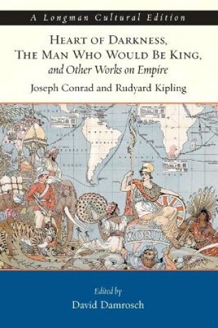 Cover of Heart of Darkness, The Man Who Would Be King, and Other Works on Empire, A Longman Cultural Edition