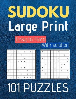 Book cover for Sudoku Large Print Easy to Hard 101 Puzzles