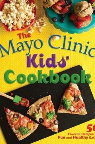 Cover of The Mayo Clinic Kids' Cookbook