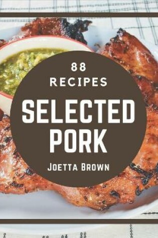 Cover of 88 Selected Pork Recipes