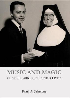 Book cover for Music and Magic: Charlie Parker, Trickster Lives!