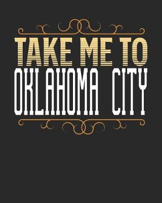Book cover for Take Me To Oklahoma City