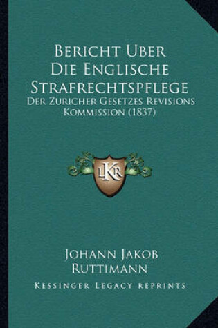 Cover of Bericht Uber Die Englische Strafrechtspflege