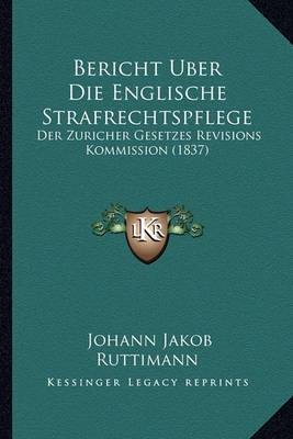 Book cover for Bericht Uber Die Englische Strafrechtspflege