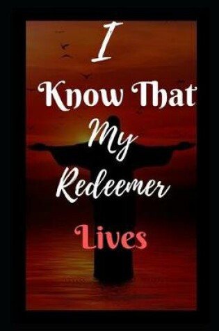 Cover of I Know That My Redeemer Lives