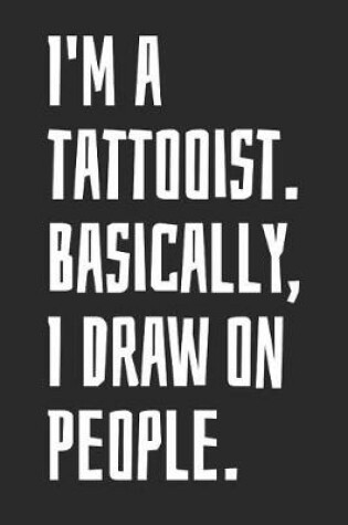 Cover of I'm A Tattooist. Basically, I Draw On People