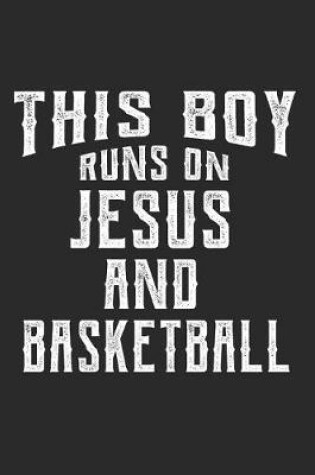 Cover of This Boy Runs on Jesus and Basketball