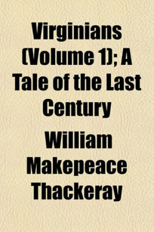 Cover of Virginians (Volume 1); A Tale of the Last Century