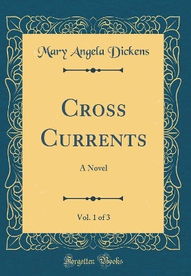 Book cover for Cross Currents, Vol. 1 of 3: A Novel (Classic Reprint)