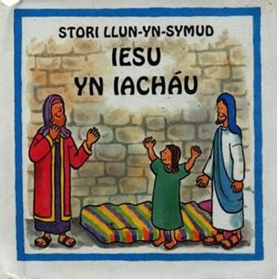 Book cover for Cyfres Stori Llun-yn-Symud: Iesu yn Iachau