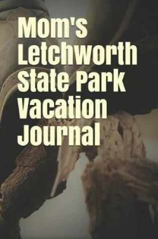 Cover of Mom's Letchworth State Park Vacation Journal