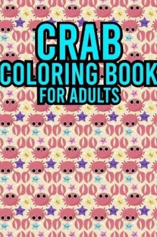 Cover of Crab Coloring Book For Adults