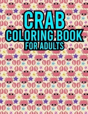 Book cover for Crab Coloring Book For Adults