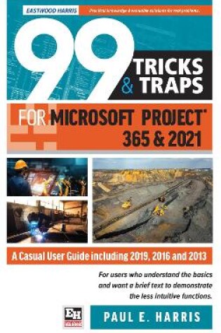 Cover of 99 Tricks and Traps for Microsoft Project 365 and 2021