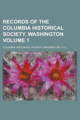 Cover of Records of the Columbia Historical Society, Washington Volume 1