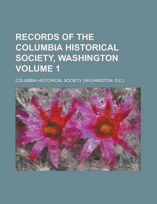 Book cover for Records of the Columbia Historical Society, Washington Volume 1
