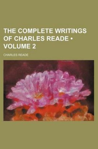 Cover of The Complete Writings of Charles Reade (Volume 2)