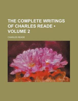 Book cover for The Complete Writings of Charles Reade (Volume 2)