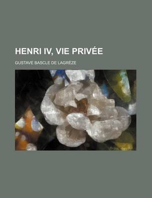 Book cover for Henri IV, Vie Privee