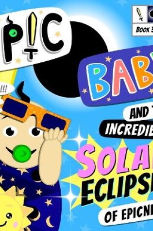 Cover of Epic Baby and the Incredible Solar Eclipse of Epicness!