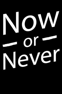Book cover for Now Or Never