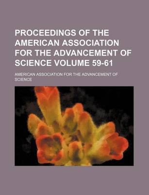 Book cover for Proceedings of the American Association for the Advancement of Science Volume 59-61