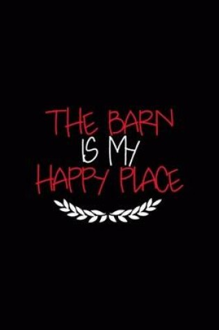 Cover of The Barn Is My Happy Place