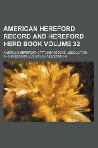 Cover of American Hereford Record and Hereford Herd Book Volume 32