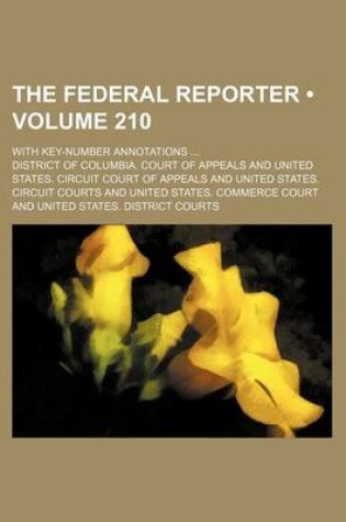 Cover of The Federal Reporter (Volume 210); With Key-Number Annotations