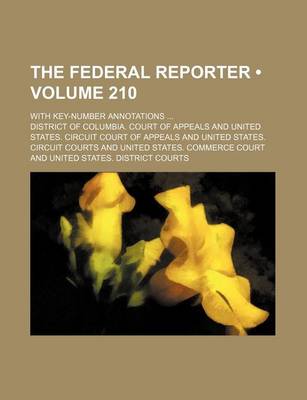 Book cover for The Federal Reporter (Volume 210); With Key-Number Annotations