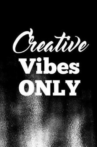 Cover of Creative Vibes Only