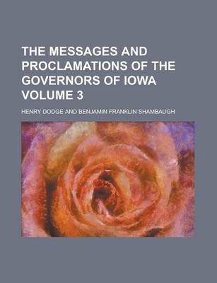 Book cover for The Messages and Proclamations of the Governors of Iowa Volume 3