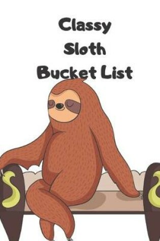 Cover of Classy Sloth Bucket List