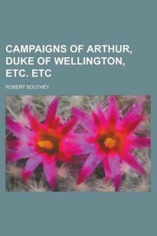 Cover of Campaigns of Arthur, Duke of Wellington, Etc. Etc