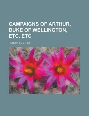 Book cover for Campaigns of Arthur, Duke of Wellington, Etc. Etc