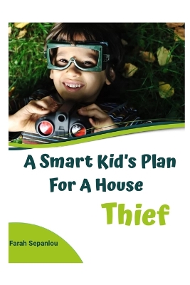 Book cover for A Smart Kid's Plan for a House Thief