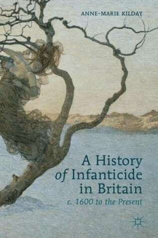 Cover of A History of Infanticide in Britain, c. 1600 to the Present