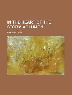 Book cover for In the Heart of the Storm Volume 1