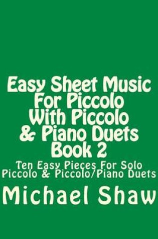 Cover of Easy Sheet Music For Piccolo With Piccolo & Piano Duets Book 2