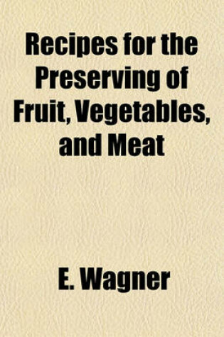 Cover of Recipes for the Preserving of Fruit, Vegetables, and Meat