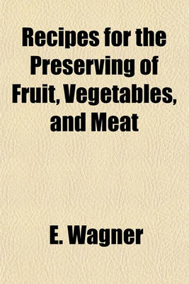 Book cover for Recipes for the Preserving of Fruit, Vegetables, and Meat