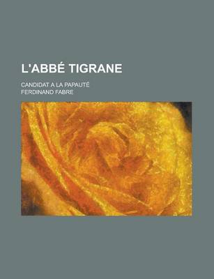 Book cover for L'Abbe Tigrane; Candidat a la Papaute