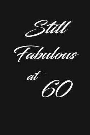Cover of still fabulous at 60